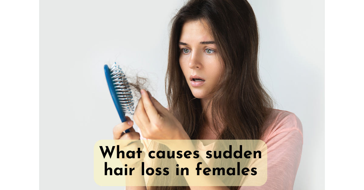 What Causes Sudden Hair Loss in Females