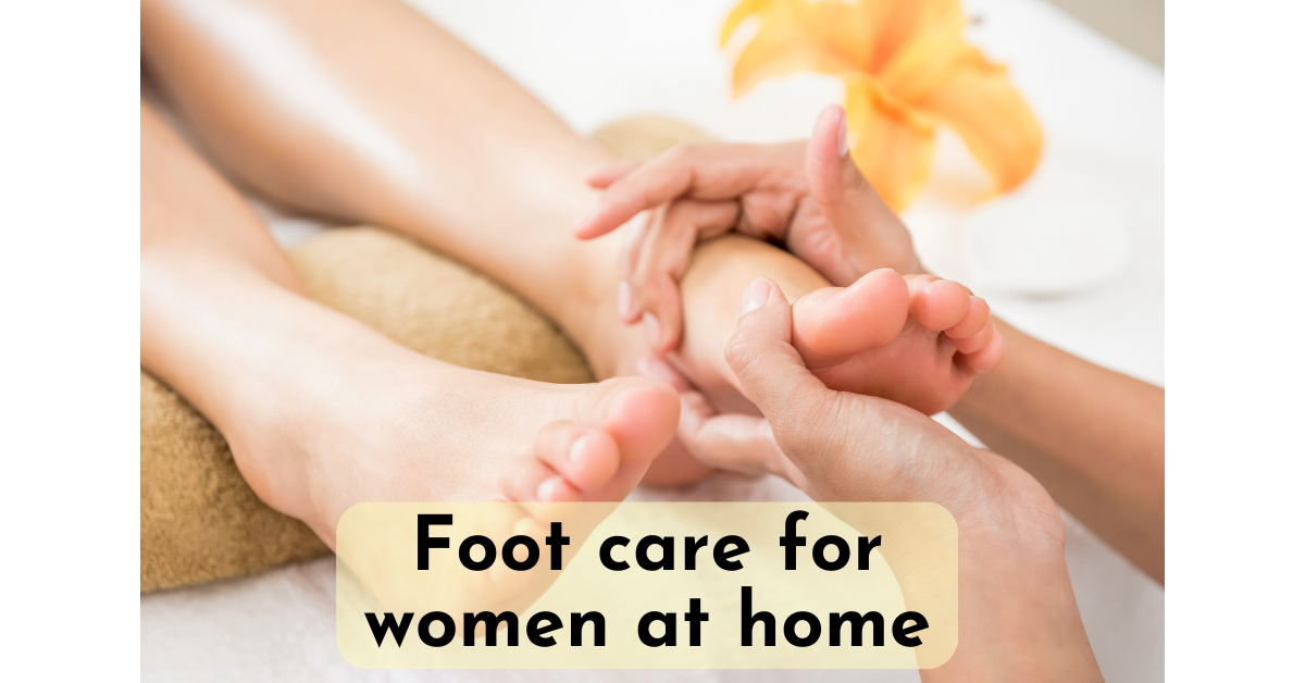 Foot Care for Women at Home